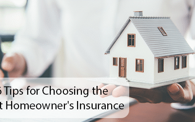 6 Tips for Choosing the Best Homeowner’s Insurance