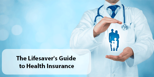 The Lifesaver’s Guide to Health Insurance