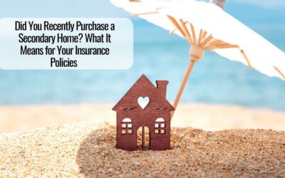 Did You Recently Purchase a Secondary Home? What It Means for Your Insurance Policies 