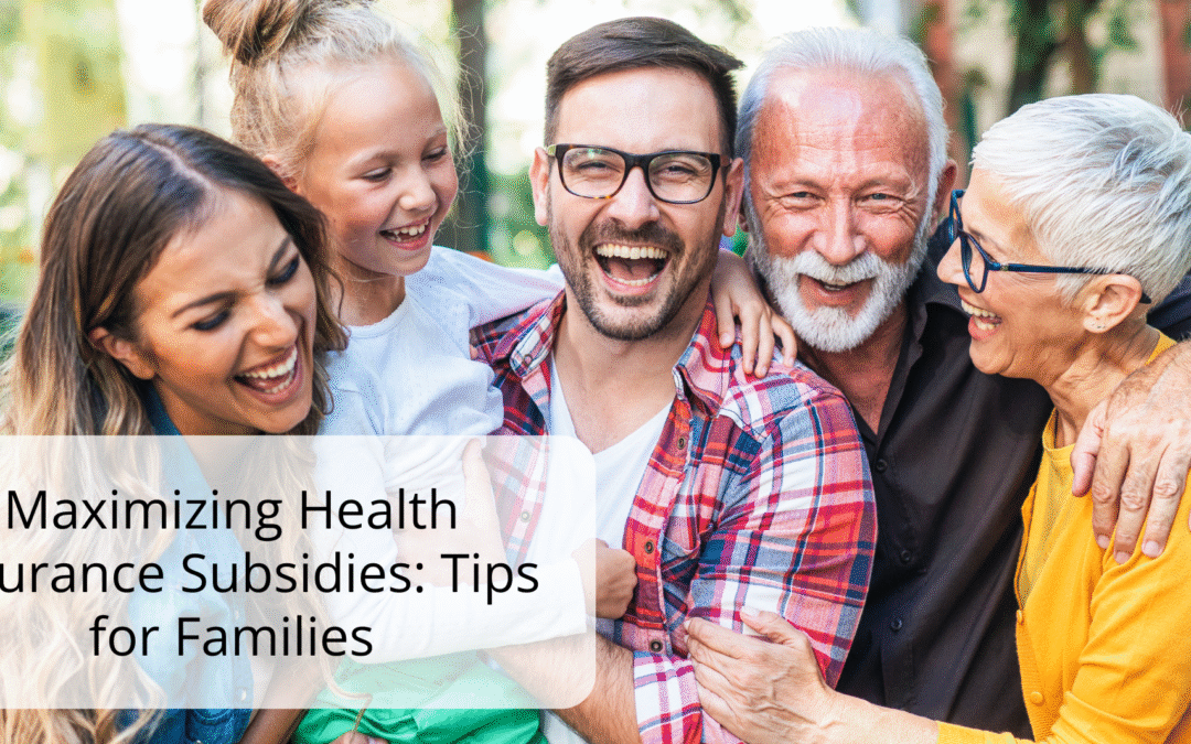 Maximizing Health Insurance Subsidies: Tips for Families