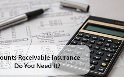 Accounts Receivable Insurance – Do You Need It?