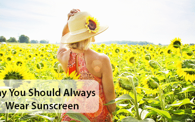 Why You Should Always Wear Sunscreen: 5 Tips to Protect Your Skin