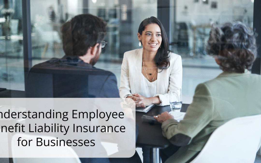 Understanding Employee Benefit Liability Insurance for Businesses