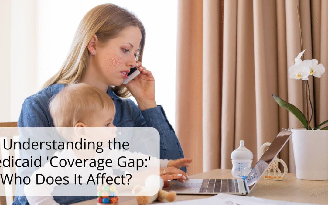 Understanding the Medicaid ‘Coverage Gap:’ Who Does It Affect?