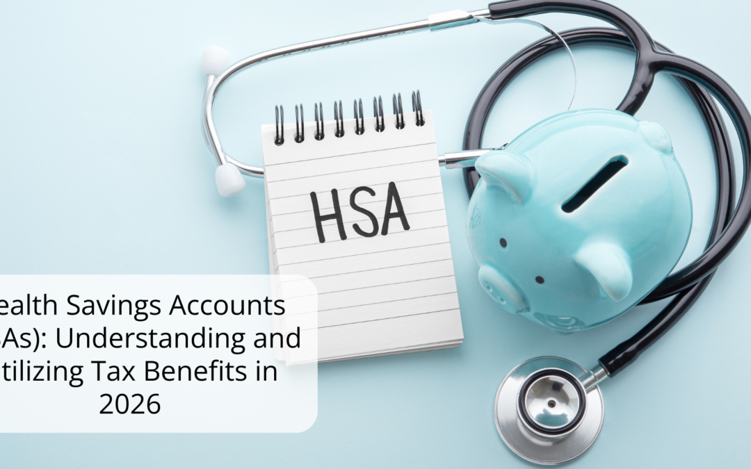 Health Savings Accounts (HSAs): Understanding and Utilizing Tax Benefits in 2026