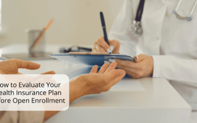 How to Evaluate Your Health Insurance Plan Before Open Enrollment
