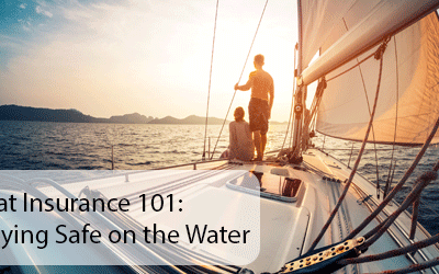 Boat Insurance 101: Staying Safe on the Water